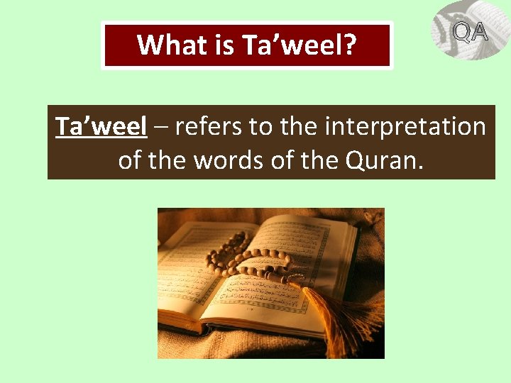 What is Ta’weel? Ta’weel – refers to the interpretation of the words of the