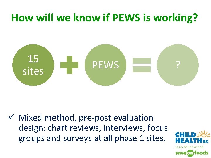 How will we know if PEWS is working? 15 sites PEWS ? ü Mixed