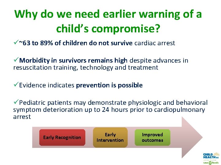 Why do we need earlier warning of a child’s compromise? ü~63 to 89% of