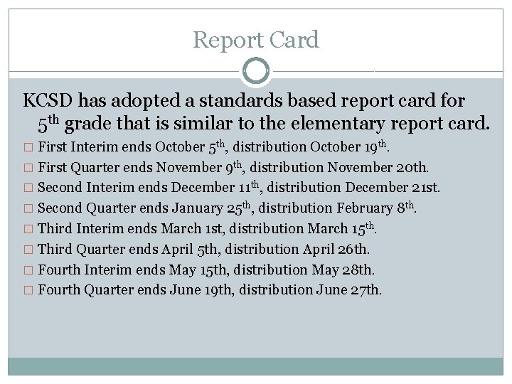 Report Card KCSD has adopted a standards based report card for 5 th grade