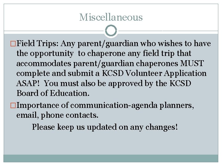 Miscellaneous �Field Trips: Any parent/guardian who wishes to have the opportunity to chaperone any