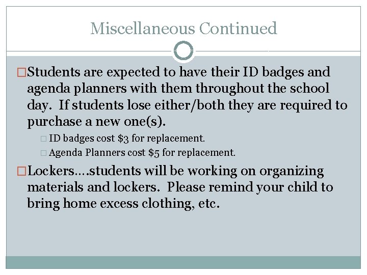 Miscellaneous Continued �Students are expected to have their ID badges and agenda planners with