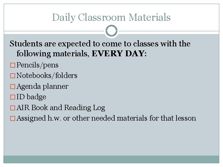 Daily Classroom Materials Students are expected to come to classes with the following materials,