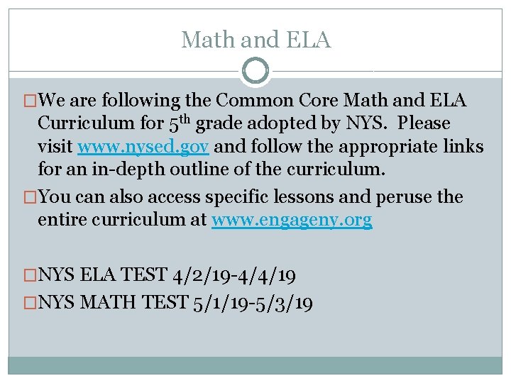 Math and ELA �We are following the Common Core Math and ELA Curriculum for