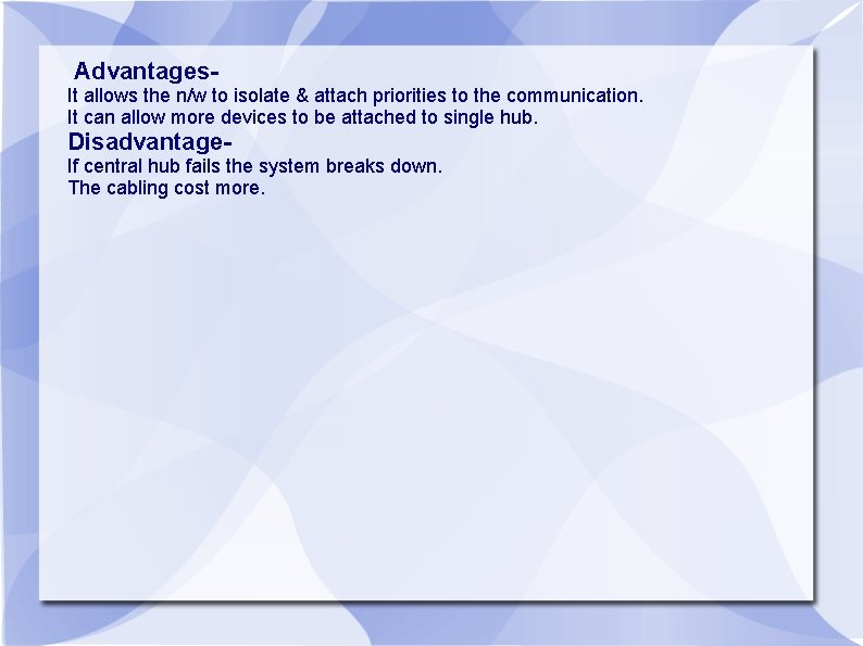 Advantages. It allows the n/w to isolate & attach priorities to the communication. It