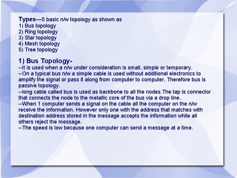 Types— 5 basic n/w topology as shown as 1) Bus topology 2) Ring topology