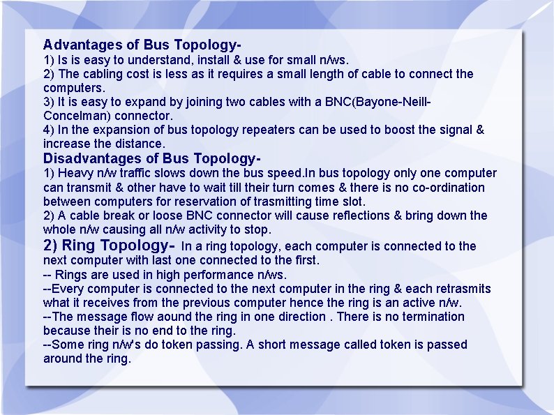 Advantages of Bus Topology 1) Is is easy to understand, install & use for