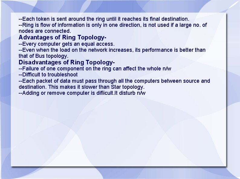 --Each token is sent around the ring until it reaches its final destination. --Ring