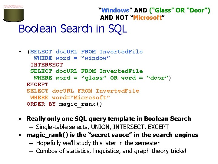 “Windows” AND (“Glass” OR “Door”) AND NOT “Microsoft” Boolean Search in SQL • (SELECT