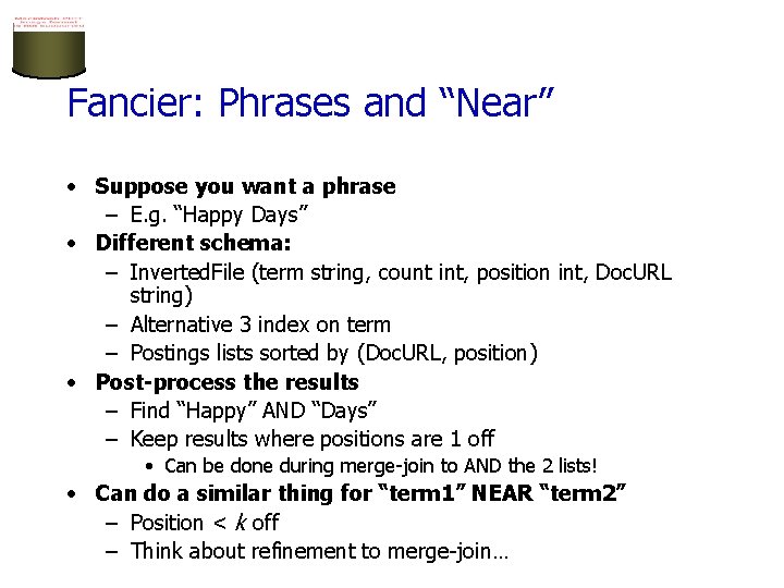 Fancier: Phrases and “Near” • Suppose you want a phrase – E. g. “Happy