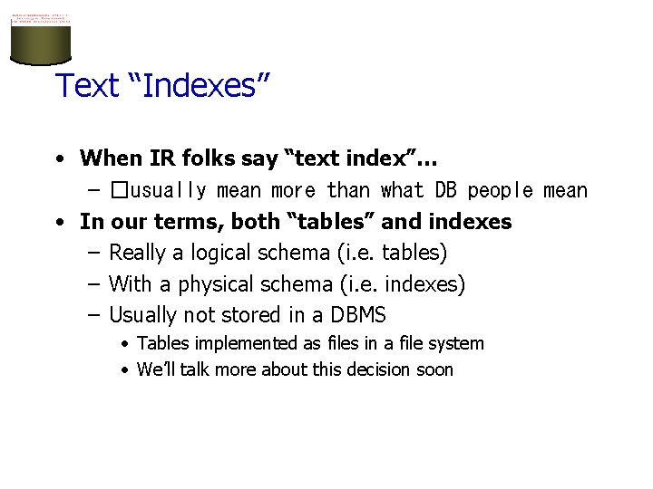 Text “Indexes” • When IR folks say “text index”… – �usually mean more than