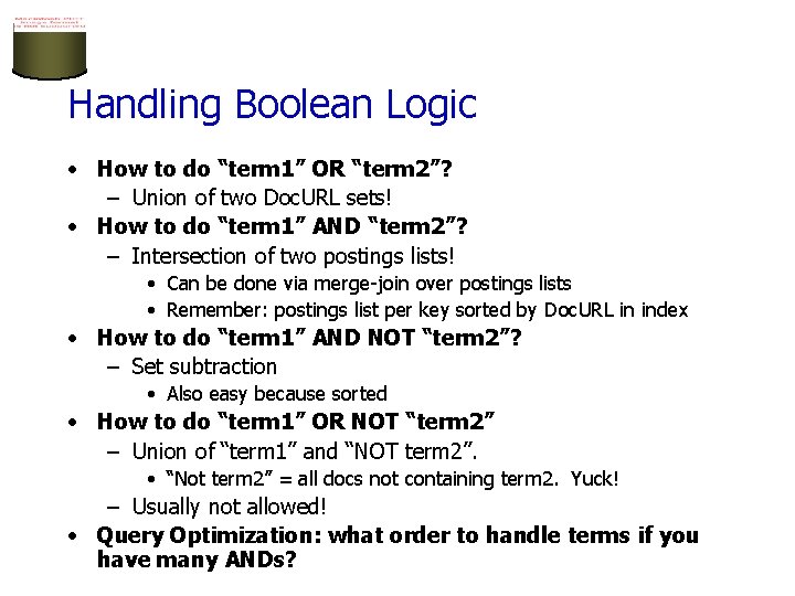 Handling Boolean Logic • How to do “term 1” OR “term 2”? – Union