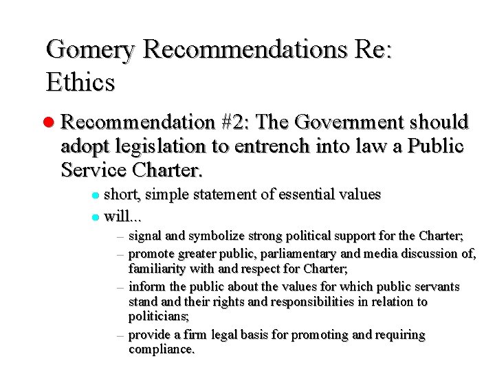 Gomery Recommendations Re: Ethics l Recommendation #2: The Government should adopt legislation to entrench