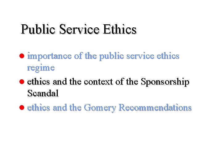 Public Service Ethics l importance of the public service ethics regime l ethics and