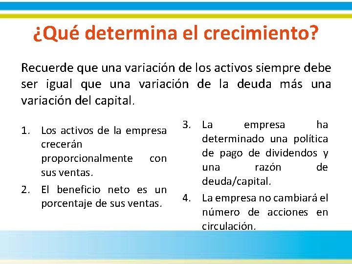 ¿Qué determina el crecimiento? Recuerde que una variación de los activos siempre debe ser