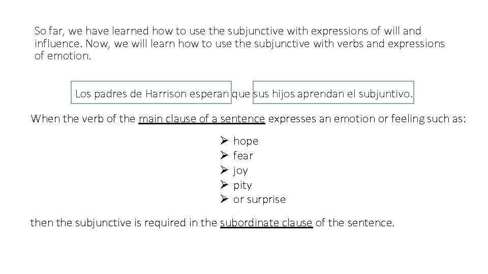 So far, we have learned how to use the subjunctive with expressions of will