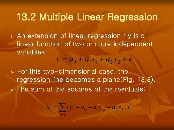 13. 2 Multiple Linear Regression Ø An extension of linear regression : y is