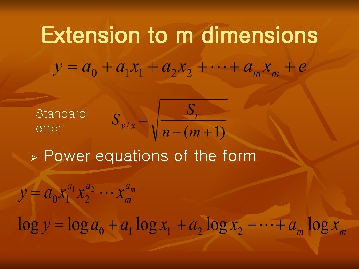 Extension to m dimensions Standard error Ø Power equations of the form 