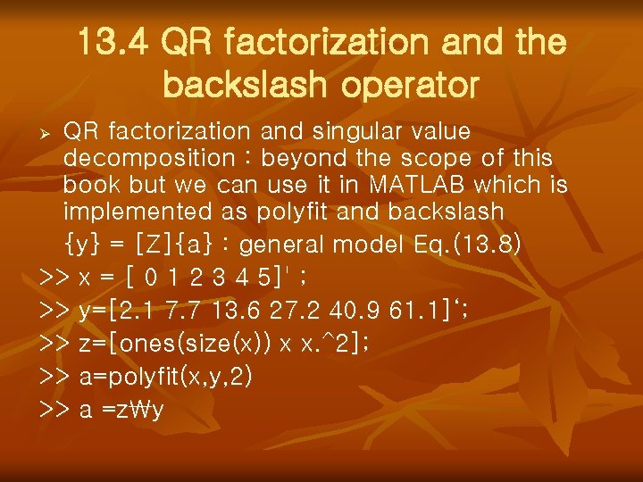 13. 4 QR factorization and the backslash operator QR factorization and singular value decomposition