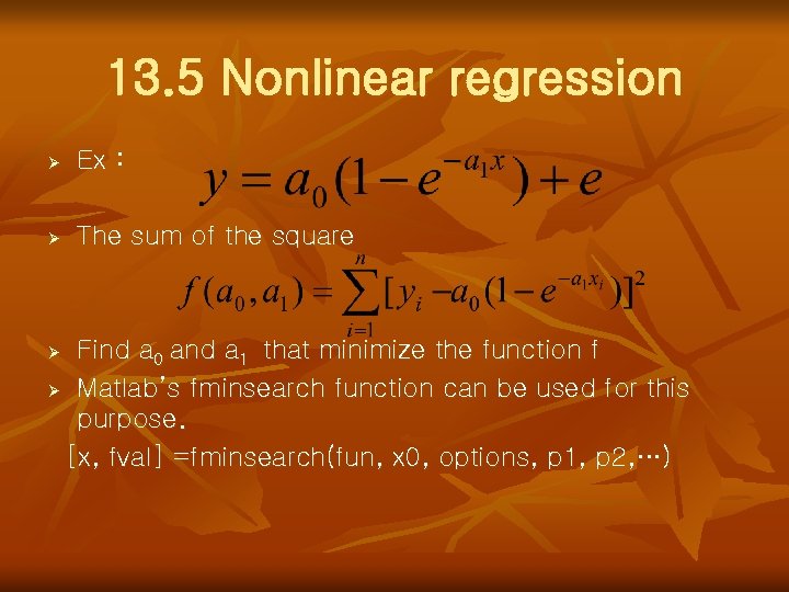 13. 5 Nonlinear regression Ø Ex : Ø The sum of the square Find