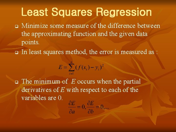 Least Squares Regression q q q Minimize some measure of the difference between the