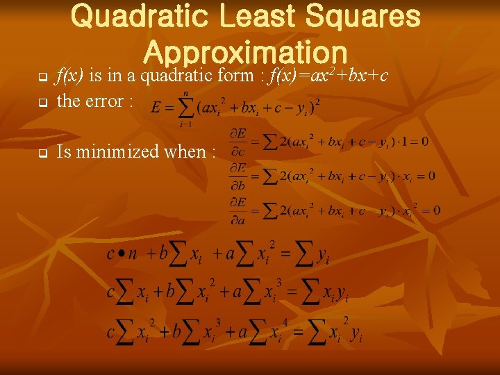 Quadratic Least Squares Approximation 2 q f(x) is in a quadratic form : f(x)=ax