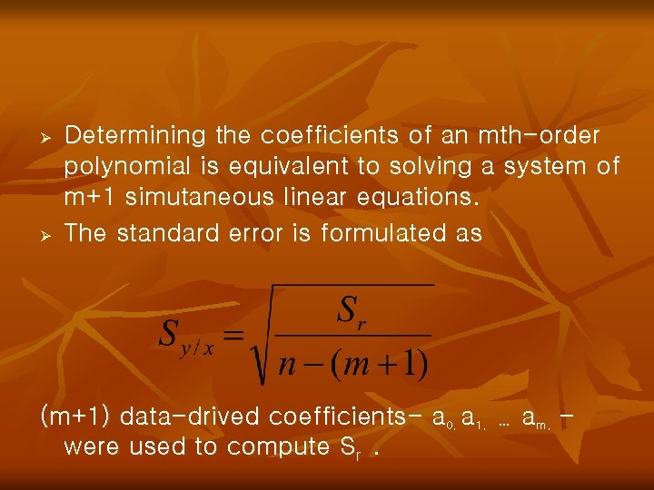 Ø Ø Determining the coefficients of an mth-order polynomial is equivalent to solving a