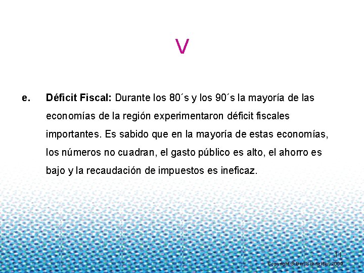 V e. Déficit Fiscal: Durante los 80´s y los 90´s la mayoría de las