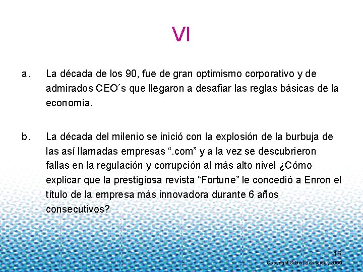 VI a. La década de los 90, fue de gran optimismo corporativo y de