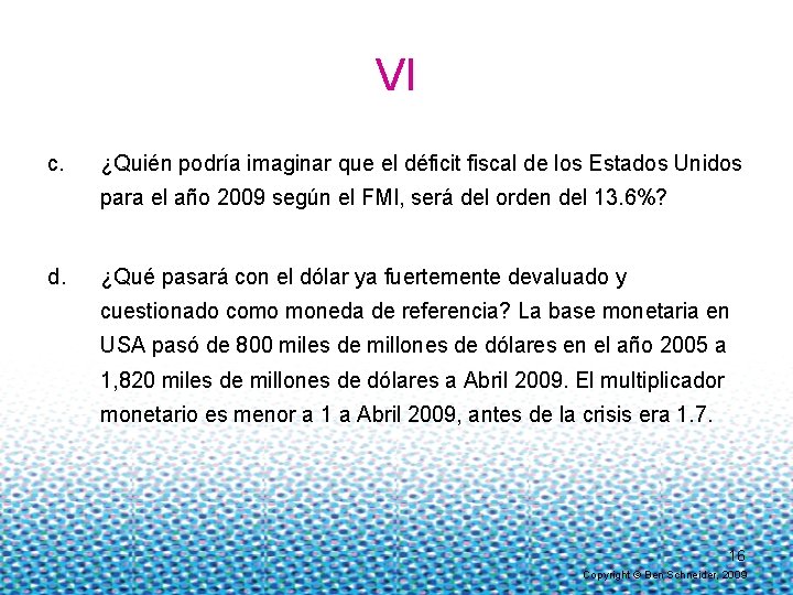 VI c. ¿Quién podría imaginar que el déficit fiscal de los Estados Unidos para