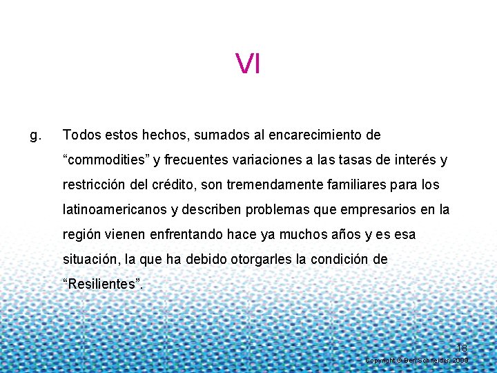 VI g. Todos estos hechos, sumados al encarecimiento de “commodities” y frecuentes variaciones a