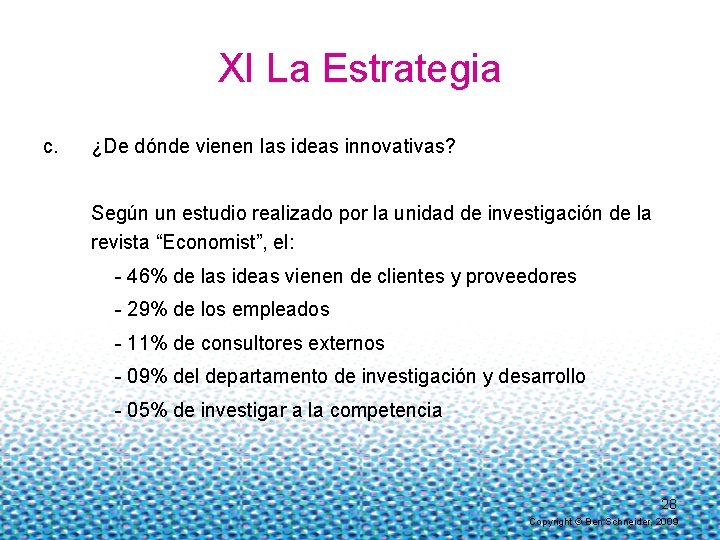 XI La Estrategia c. ¿De dónde vienen las ideas innovativas? Según un estudio realizado