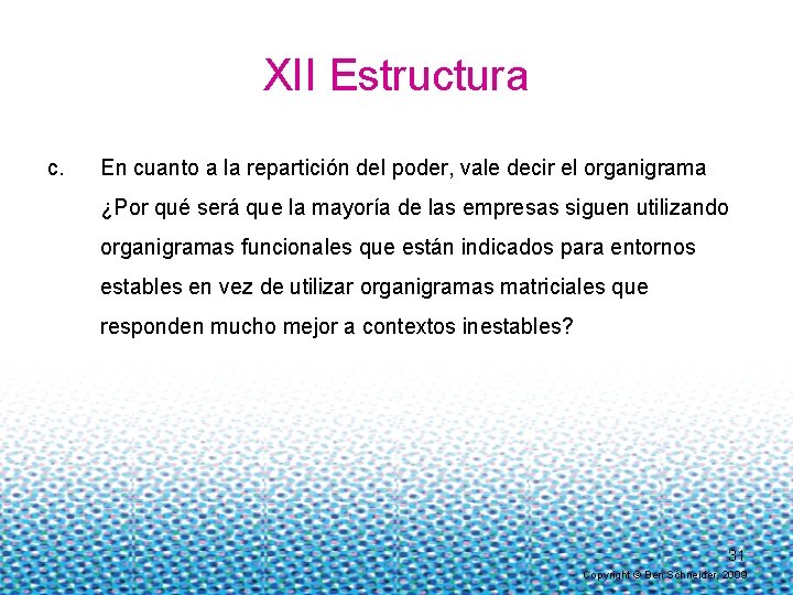 XII Estructura c. En cuanto a la repartición del poder, vale decir el organigrama