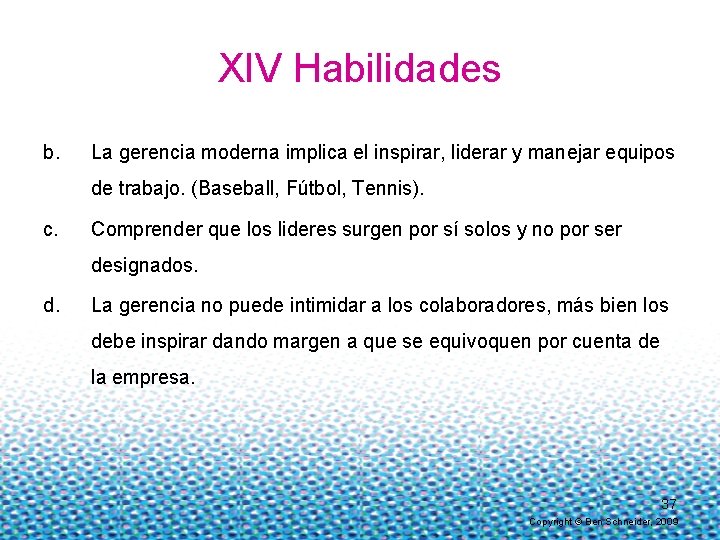 XIV Habilidades b. La gerencia moderna implica el inspirar, liderar y manejar equipos de