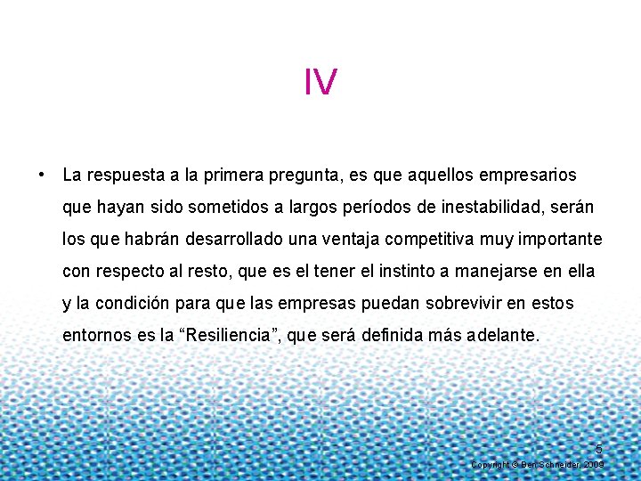 IV • La respuesta a la primera pregunta, es que aquellos empresarios que hayan