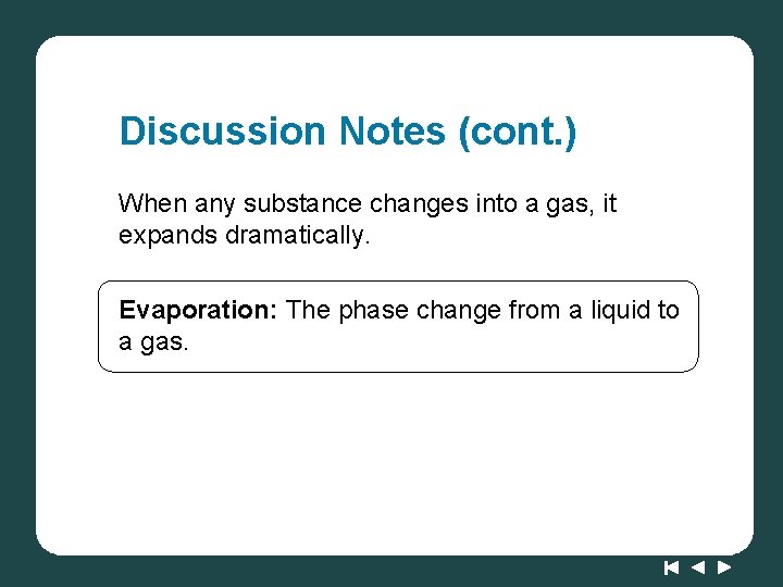 Discussion Notes (cont. ) When any substance changes into a gas, it expands dramatically.