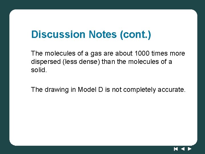 Discussion Notes (cont. ) The molecules of a gas are about 1000 times more