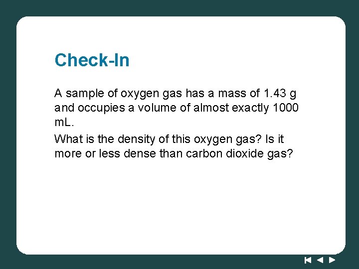 Check-In A sample of oxygen gas has a mass of 1. 43 g and