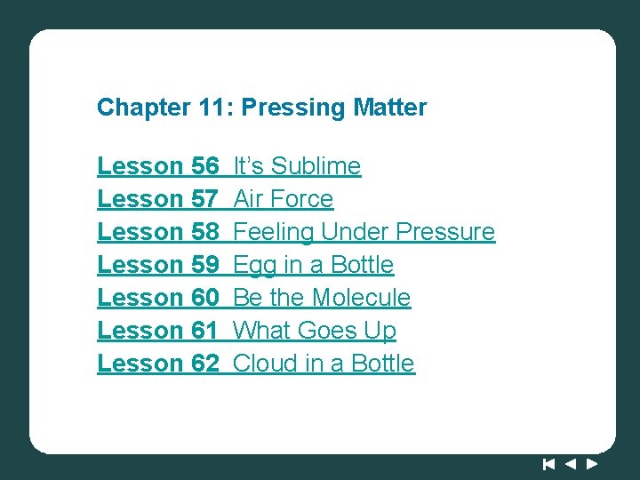 Chapter 11: Pressing Matter Lesson 56 Lesson 57 Lesson 58 Lesson 59 Lesson 60