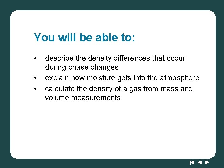 You will be able to: • • • describe the density differences that occur