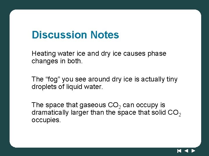 Discussion Notes Heating water ice and dry ice causes phase changes in both. The