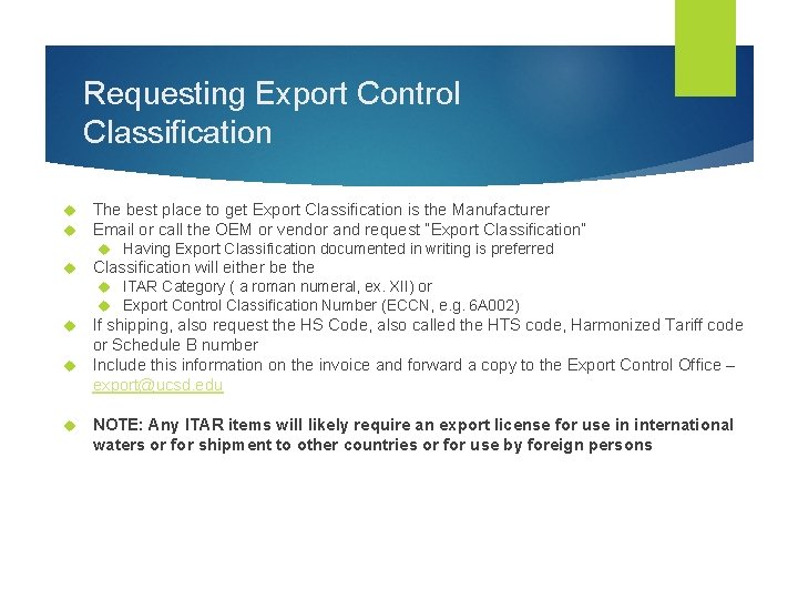 Requesting Export Control Classification The best place to get Export Classification is the Manufacturer