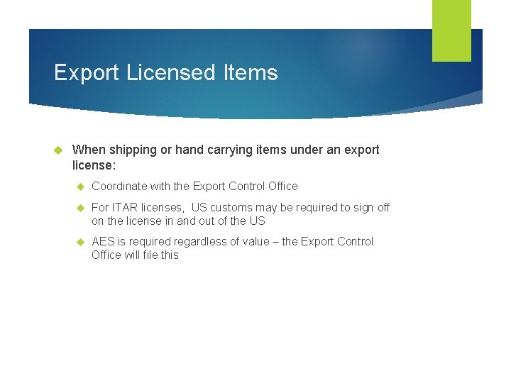 Export Licensed Items When shipping or hand carrying items under an export license: Coordinate