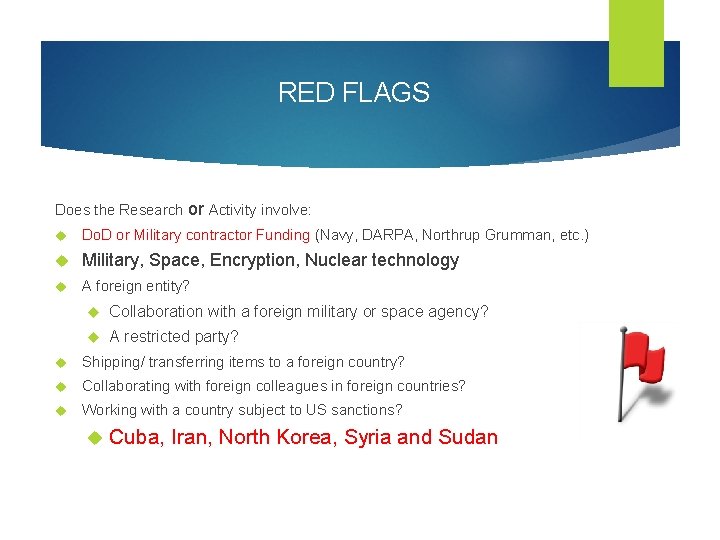 RED FLAGS Does the Research or Activity involve: Do. D or Military contractor Funding