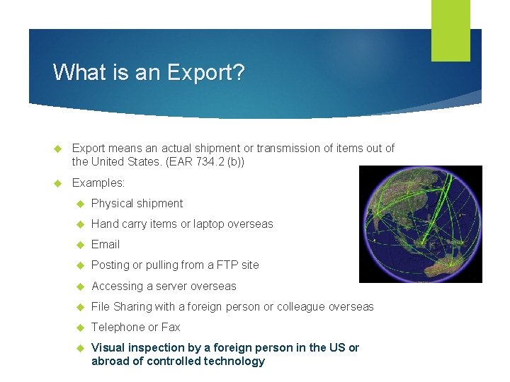 What is an Export? Export means an actual shipment or transmission of items out