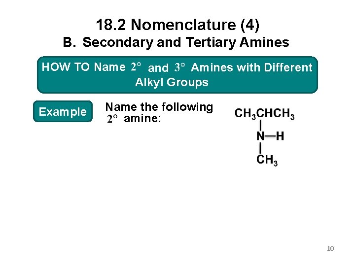 18. 2 Nomenclature (4) B. Secondary and Tertiary Amines HOW Amineswith. Different HOWTO TOName