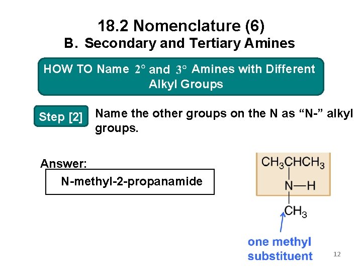 18. 2 Nomenclature (6) B. Secondary and Tertiary Amines HOW Amines with Different HOW