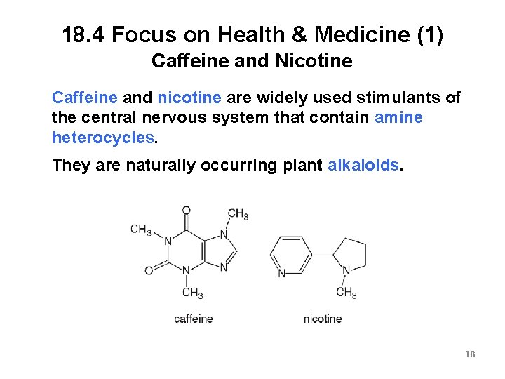 18. 4 Focus on Health & Medicine (1) Caffeine and Nicotine Caffeine and nicotine