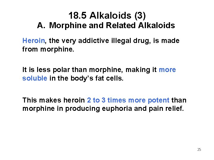18. 5 Alkaloids (3) A. Morphine and Related Alkaloids Heroin, the very addictive illegal