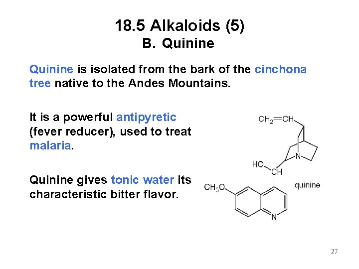 18. 5 Alkaloids (5) B. Quinine is isolated from the bark of the cinchona